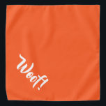 Woof! Orange Large Pet Bandana<br><div class="desc">Orange bandana,  with cute funny text... .Woof! Perfect for your pet's night out on the town or afternoon at the park.

Smaller size also available.</div>