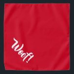Woof! Red Large Pet Bandana<br><div class="desc">Red bandana,  with cute funny text... .Woof! Perfect for your pet's night out on the town or afternoon at the park.

Smaller size also available.</div>