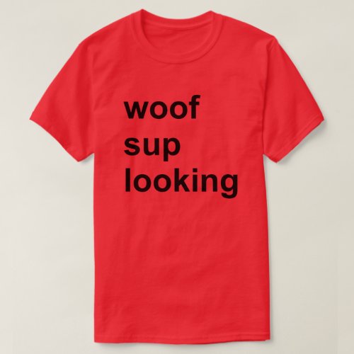 Woof Sup Looking Gay Cruise Shirt Circuit Party