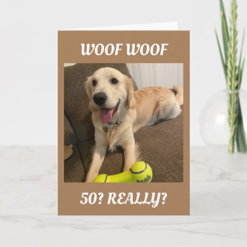 WOOF WOOF MEANS 50TH BIRTHDAY WISHES CARD
