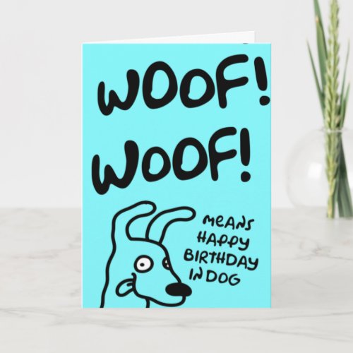 Woof Woof Woof Means Happy Birthday in dog Card