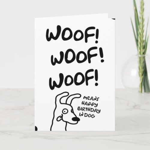 Woof Woof Woof Means Happy Birthday in dog  Card