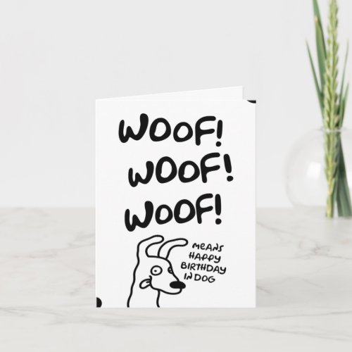 Woof Woof Woof Means Happy Birthday in dog  Card