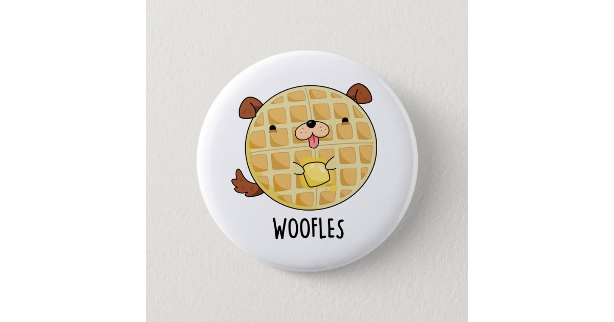 Woofles Funny Doggy Waffle Pun Button | Zazzle