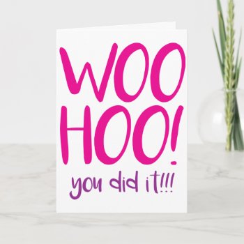 Woohoo! You Did It! Congratulations Greeting Card. Card by melissaek at Zazzle