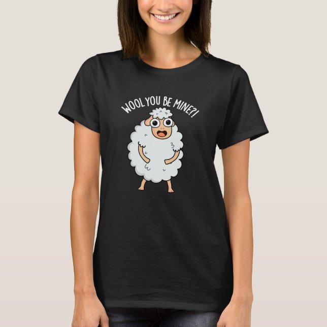 Wool You Be Mine Funny Sheep Pun Dark BG T-Shirt (Front)