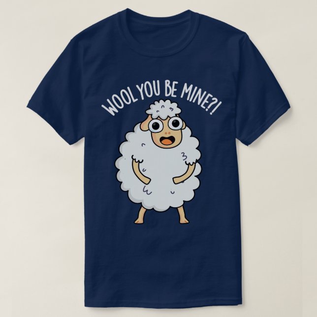 Wool You Be Mine Funny Sheep Pun T-Shirt (Design Front)