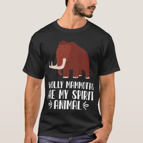 Woolly Mammoths Are My Spirit Animal T_Shirt