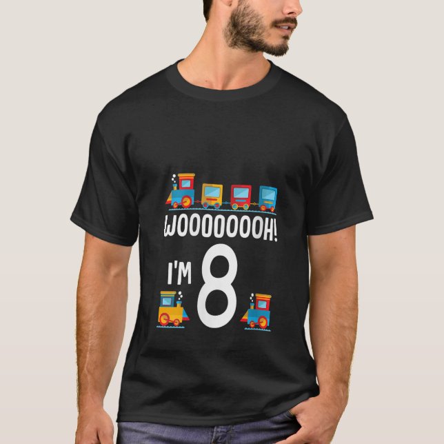 WOOooOOOH I m 8th Birthday Trains 8 Year Old Funny T-Shirt (Front)