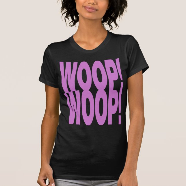 WOOP WOOP T-Shirt (Front)
