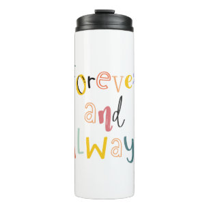 Word art Forever and always colorful Element Thermal Tumbler