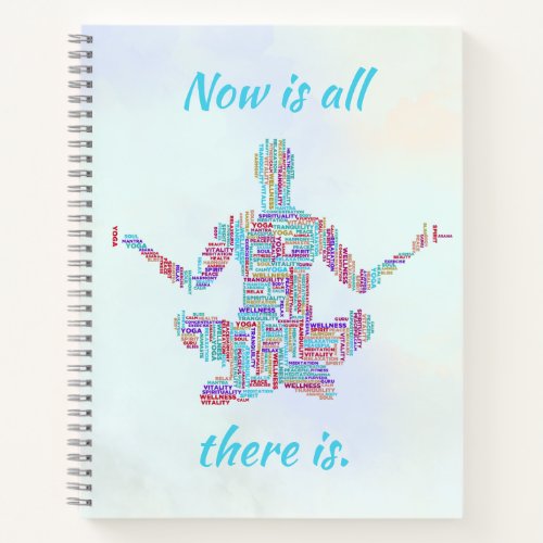 Word Cloud Art Now Is All There Is Yogi Notebook