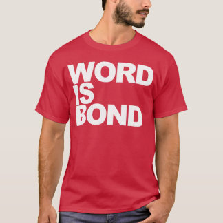 Word Is Bond quote girl T-Shirt