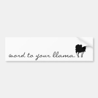 word to your llama bumper sticker! bumper sticker