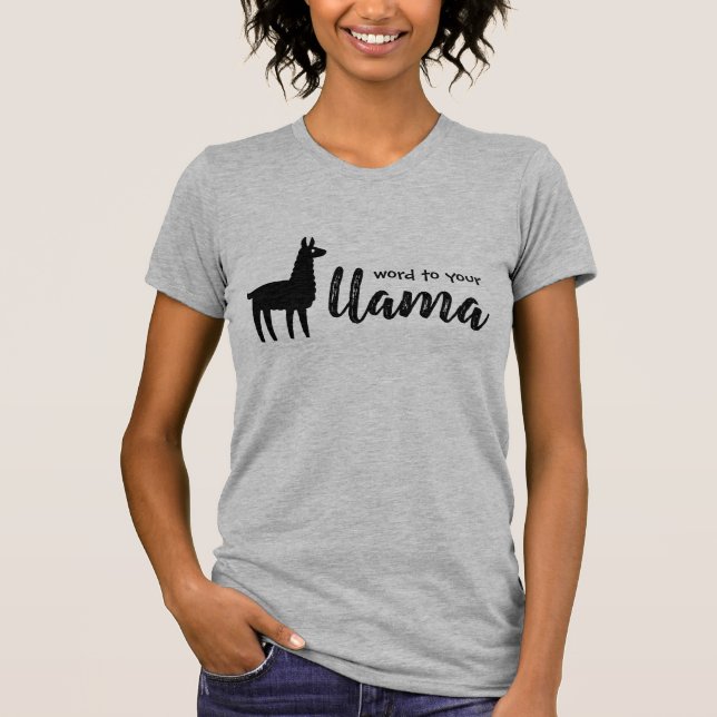 Word To Your Llama T Shirt (Front)
