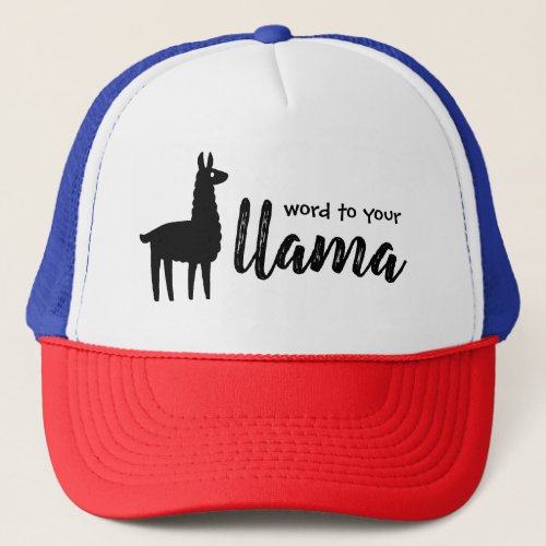 Word To Your Llama Trucker Hat