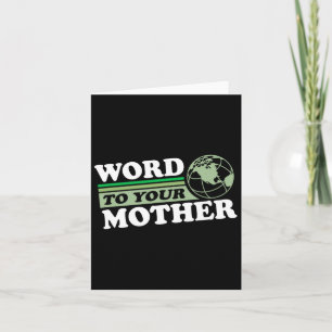 Word To Your Mother Earth Retro Save Planet Everyd Card