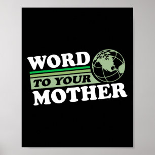 Word To Your Mother Earth Retro Save Planet Everyd Poster