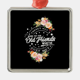 Word Yet For Old Friends Metal Ornament