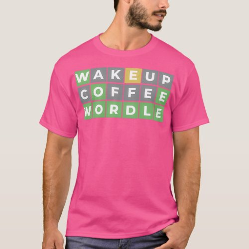 Wordle Wake up coffee Wordle Wordle addict  T_Shirt
