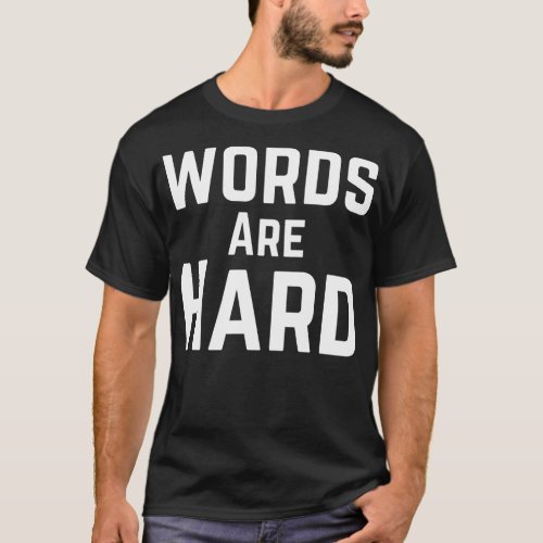 Words Are Hard T_Shirt