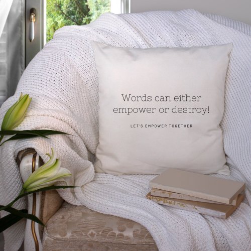 Words Can Empower Or Destroy Throw Pillow