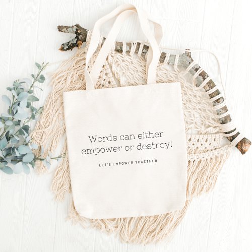 Words Can Empower Or Destroy Tote Bag