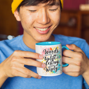 Words Can Uplift Or Destroy Mug