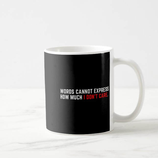 Words Cannot Express How Much I Don't Care  Coffee Mug (Right)