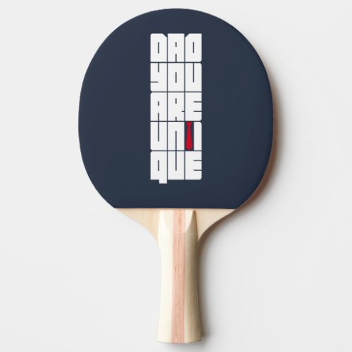 Words Dad You Are Unique Ping Pong Paddle