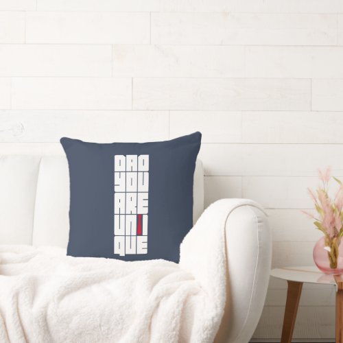Words Dad You Are Unique Throw Pillow
