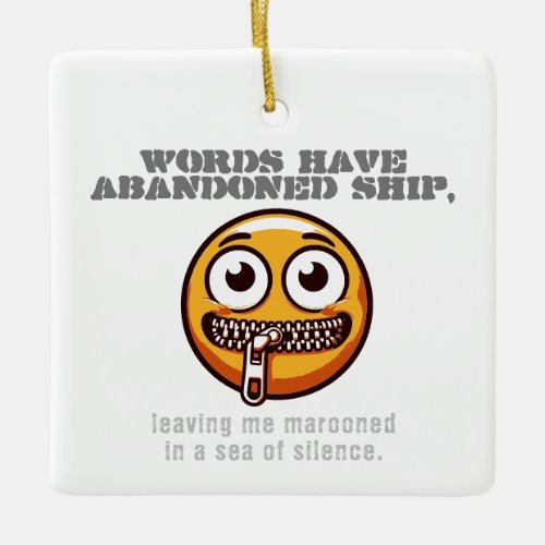 Words have abandoned ship leaving me marooned in  ceramic ornament