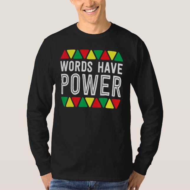 Words Have Power African Pride Rights Black Histor T-Shirt (Front)