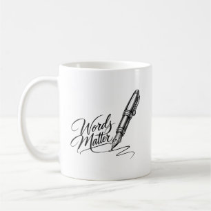 Words Matter – Elegant Fountain Pen Coffee Mug