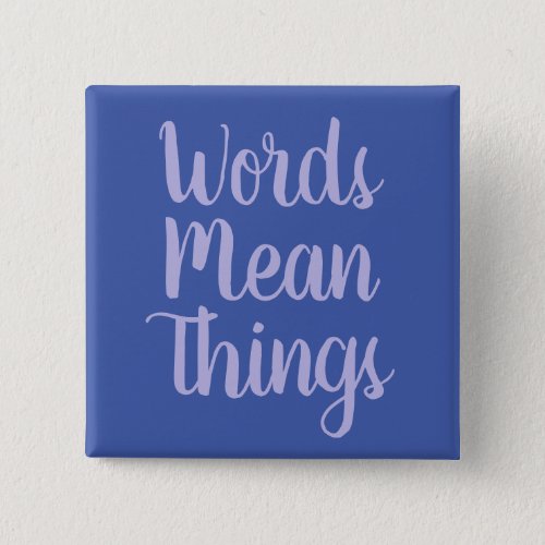 Words Mean Things Button