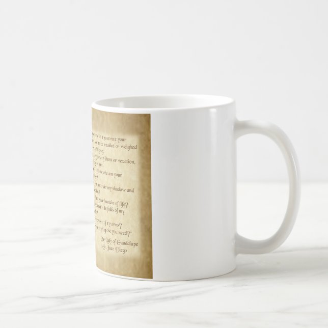 Words of Our Lady of Guadalupe to St. Juan Diego. Coffee Mug (Right)
