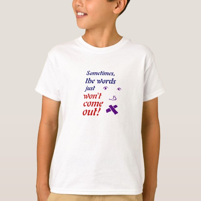 Words Won't Come Out light T-Shirt (Front)