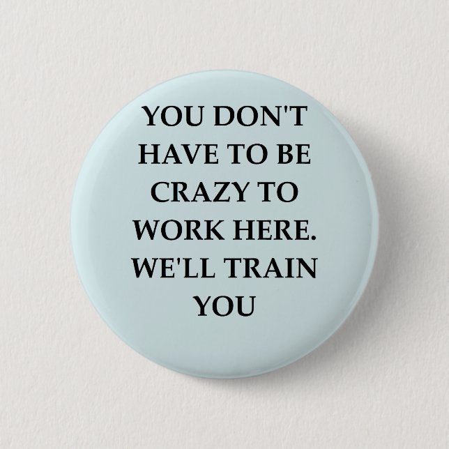 WORK2.png Pinback Button (Front)