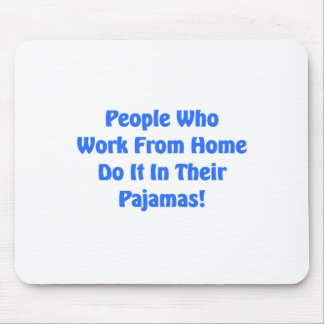 Work at Home in your pajamas Mouse Pad