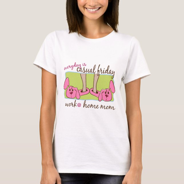 Work at Home Mom T-Shirt (Front)