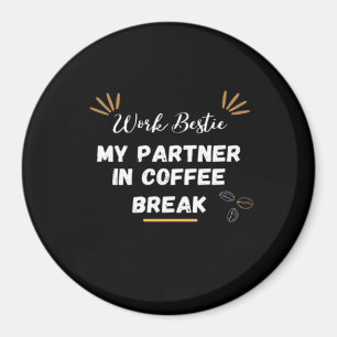 Work Bestie, My Partner In Coffee Break Oversized Magnet
