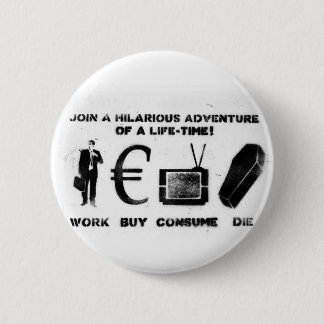 Work Buy Consume Die Pinback Button