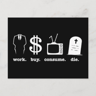 work buy consume die postcard