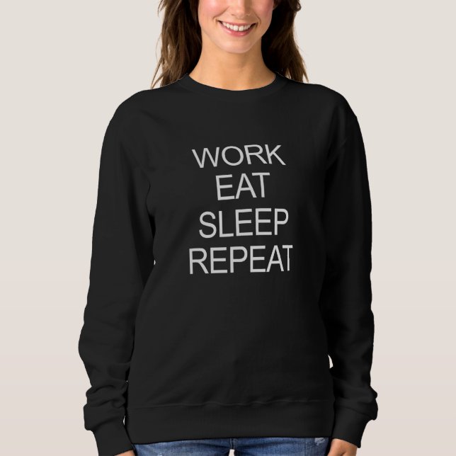 Work Eat Sleep Repeat Sweatshirt (Front)