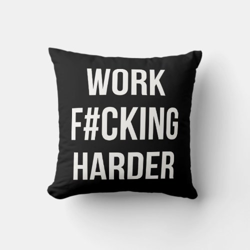 Work Fcking Harder _ Workout Motivational Throw Pillow