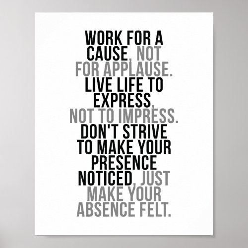 Work For A Cause Not For Applause Poster