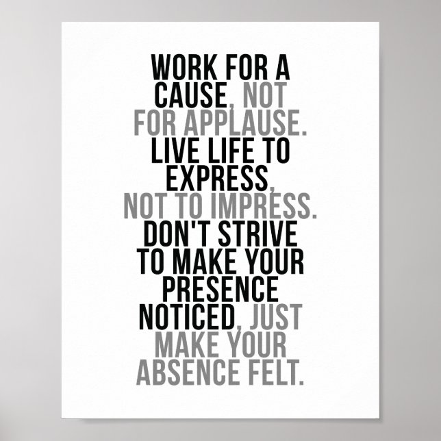 Work For A Cause Not For Applause Poster (Front)