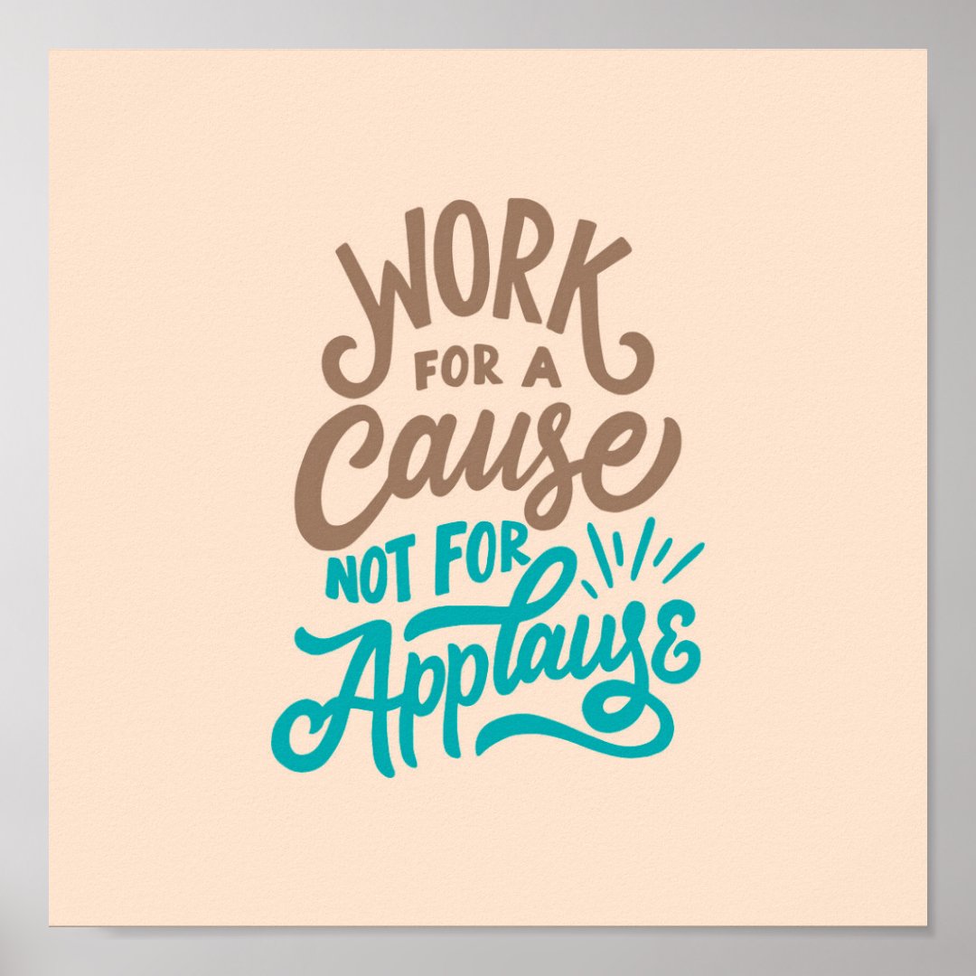 Work For A Cause Poster | Zazzle