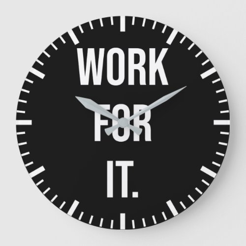 Work For It _ Gym Hustle Success Motivational Large Clock