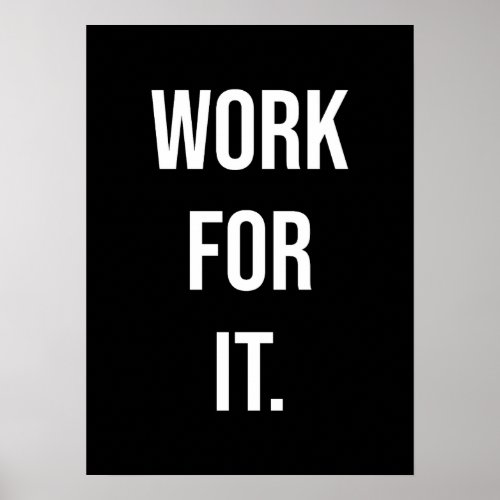 Work For It _ Gym Hustle Success Motivational Poster